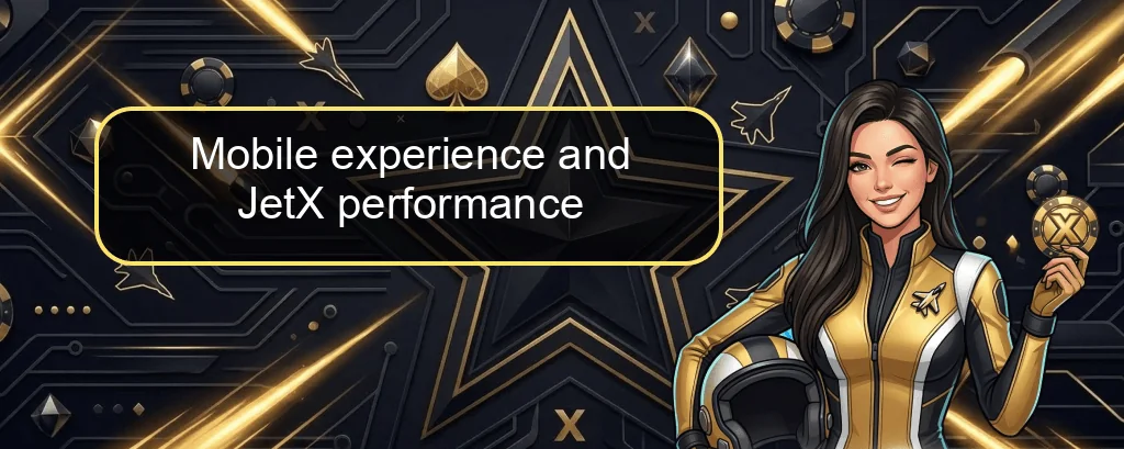 Mobile experience and JetX performance Mobile experience and JetX performance