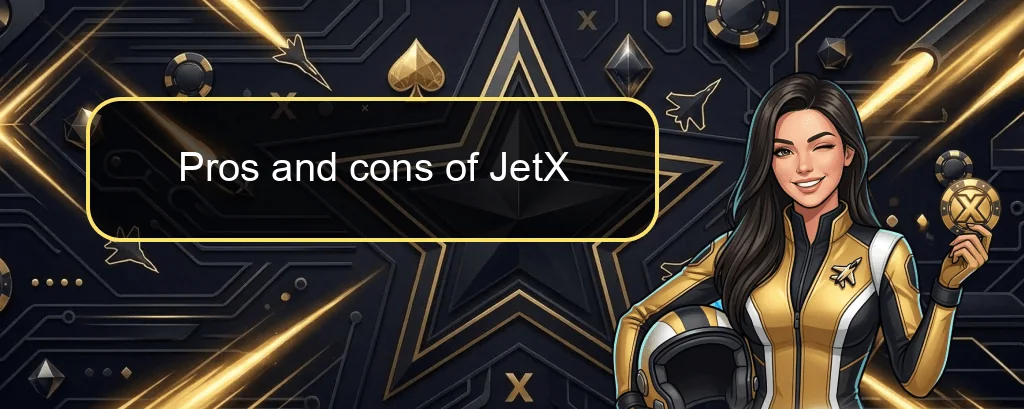 Pros and cons of JetX Pros and cons of JetX